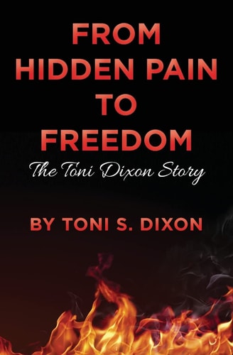 From Hidden Pain To Freedom The Toni Dixon Story