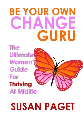 Be Your Own Change Guru The Ultimate Women's Guide For Thriving At Midlife