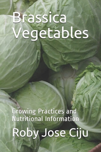 Brassica Vegetables Growing Practices and Nutritional Information