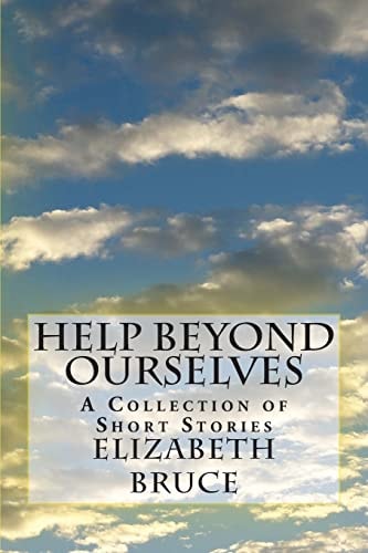 Help Beyond Ourselves A Collection of Short Stories