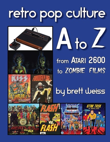 Retro Pop Culture A to Z From Atari 2600 to Zombie Films
