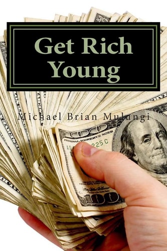 Get Rich Young A Step by Step Aprroach to Online Money Making