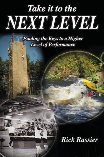 Take it to the Next Level Finding the Keys to a Higher Level of Performance