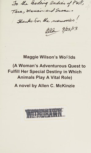 Maggie Wilson's Wacky Worlds A Woman's Adventurous Quest to Fulfill Her Special Destiny in Which Animals Play a Vital Role