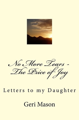 No More Tears - The Price of Joy Letters to My Daughter