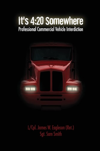 It's 4 20 Somewhere: Professional Commercial Vehicle Interdiction
