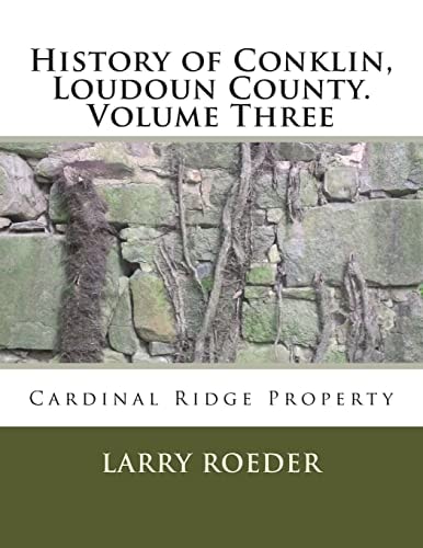 History of Conklin, Loudoun County Volume Three: Cardinal Ridge Property