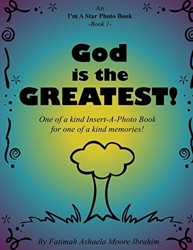 God Is the Greatest! One of a Kind Insert-A-Photo Book for One of a Kind Memories!
