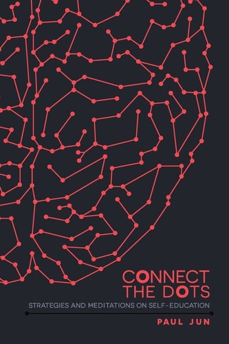 Connect The Dots Strategies and Meditations on Self-education