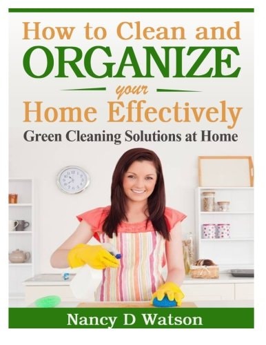 How to Clean and Organize Your Home Effectively Green Cleaning Solutions at Home