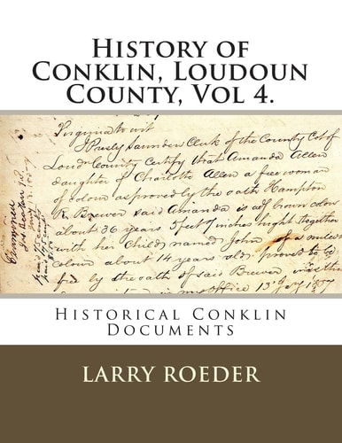 History of Conklin, Loudoun County Volume Four: Historical Conklin Documents