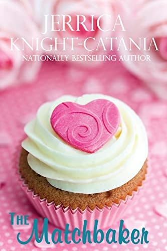 The Matchbaker A Romantic Comedy with a Magical Twist and Recipes