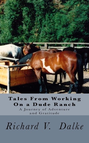 Tales From Working On a Dude Ranch A Journey of Adventure and Gratitude