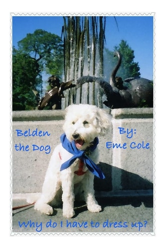 Belden the Dog Why Do I Have to Dress Up?