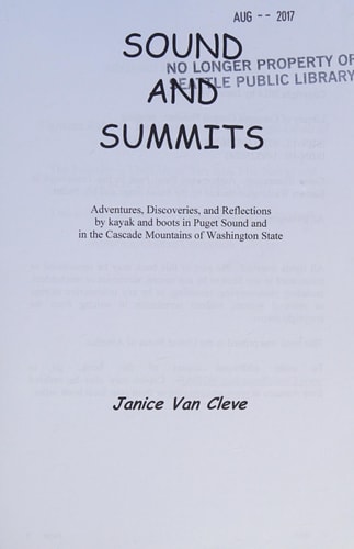 Sound and Summits Adventures, Discoveries, and Reflections by Kayak and Boots in Puget Sound and in the Cascade Mountains of Washington State
