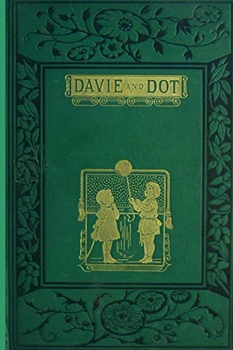 DAVIE and DOT Their Pranks and Pastimes