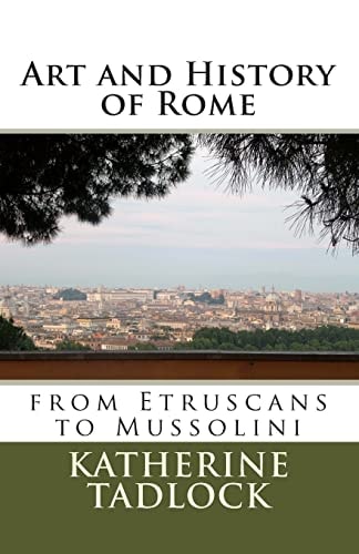 Art and History of Rome From Etruscans to Mussolini