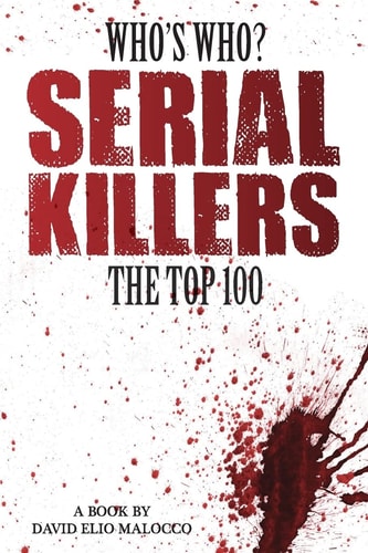 Who's Who - Serial Killers The Top 100