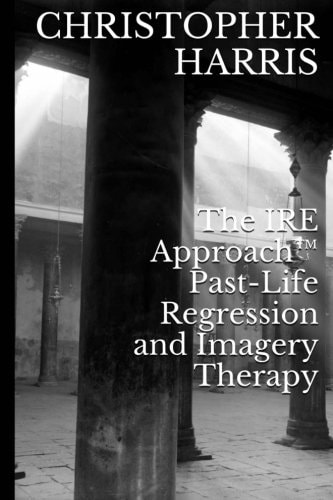 The IRE Approach(tm) Past-Life Regression and Imagery Therapy