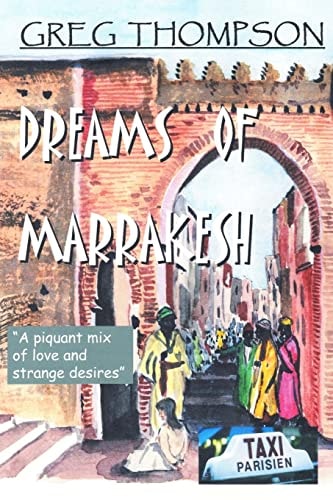 Dreams of Marrakesh "A Piquant Mix of Love and Strange Desires"