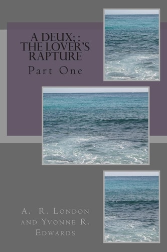 A Deux The Lover's Rapture: Part One