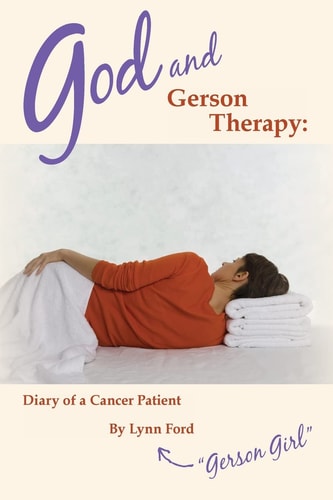 God and Gerson Therapy Diary of a Cancer Patient