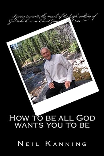 How to Be All God Wants You to Be