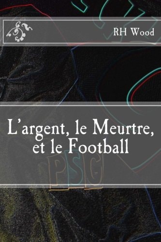 L' Argent, Le Meurtre, Et Le Football