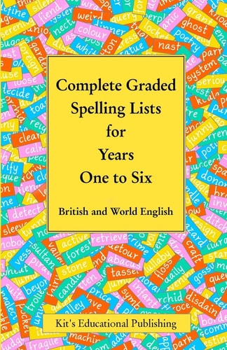 Complete Graded Spelling Lists for Years One to Six British and World English