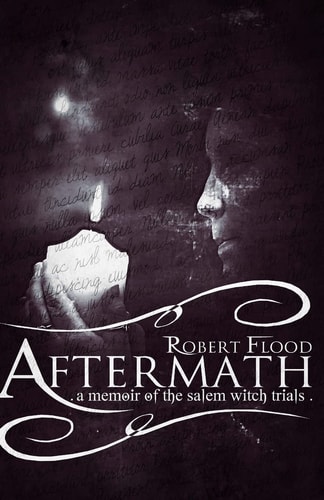 Aftermath A Memoir of the Salem Witch Trials