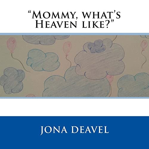 "Mommy, What's Heaven Like?"