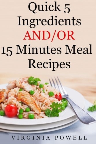 Quick 5 Ingredients And/or 15 Minutes Meal Recipes