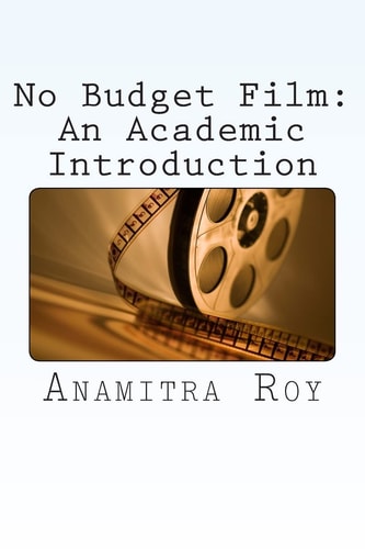 No Budget Film An Academic Introduction