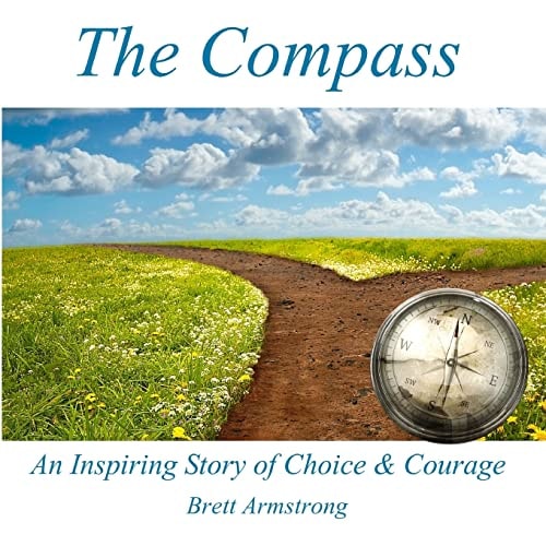 The Compass An Inspiring Story of Choice and Courage