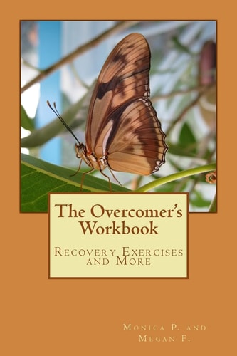 The Overcomer's Workbook Recovery Exercises and More