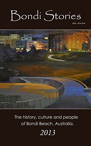 Bondi Stories The History, Culture and People of Bondi Beach, Australia