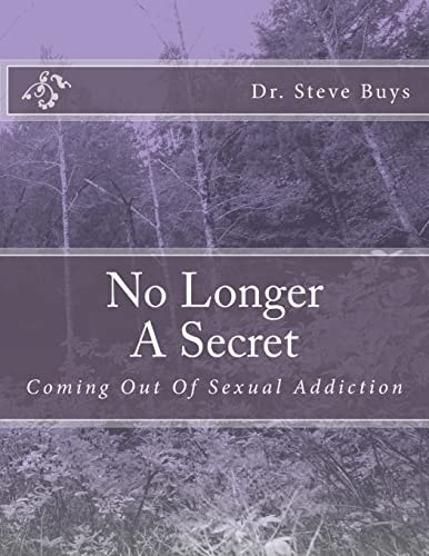 No Longer A Secret Coming Out Of Sexual Addiction