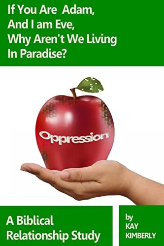If You're Adam and I'm Eve, Why Aren't We Living In Paradise? A Biblical Study on Oppression