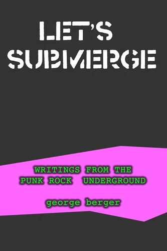 Let's Submerge Tales from the Punk Rock Underground