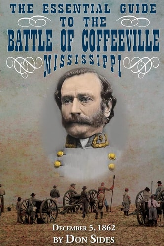 The Essential Guide to the Battle of Coffeeville, Mississippi December 5, 1862