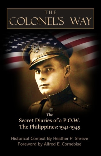 The Colonel's Way The Secret Diaries of a P.O.W. : the Philippines; 1941-1945