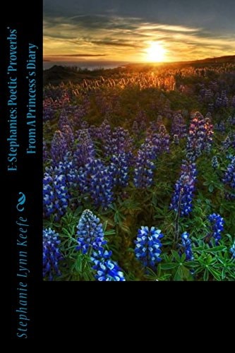E-Stephanies Poetic *Proverbs* From A Princess*s Diary