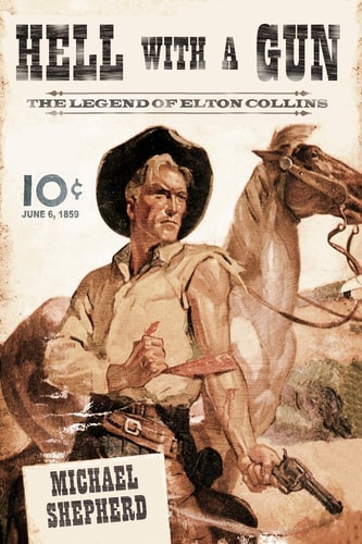 Hell With A Gun The Legend of Elton Collins