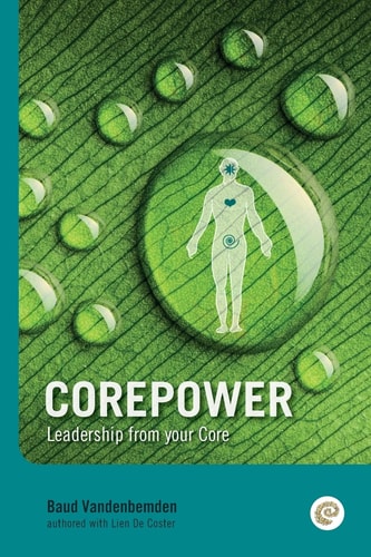 Corepower, Leadership from Your Core Living Your Life According to Your Vision. Being Balanced and Regaining Balance Whenever You Lose It. Living Deeply Connected to Yourself and the World Around You. Sounds Hard? Luckily Personal Leadership Is Something 