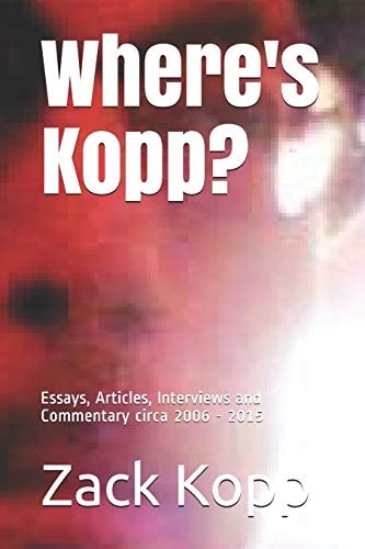 Where's Kopp? Essays, Articles, Interviews and Commentary