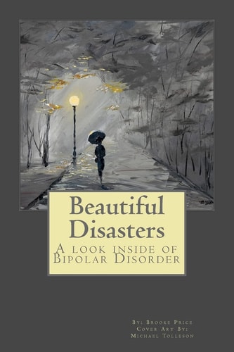 Beautiful Disasters A Look Inside of Bipolar Disorder