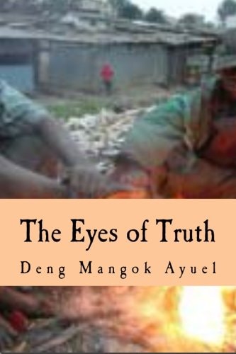 The Eyes of Truth Slavery, Street Life and Child Soldier in the Sudan