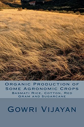 Organic Production of Some Agronomic Crops Basmati Rice, Cotton, Red Gram, and Sugarcane