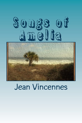 Songs of Amelia Poetry Inspired by the Beaches of Amelia Island
