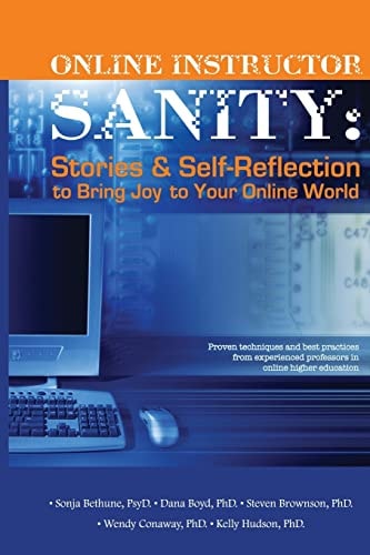 Online Instructor Sanity Stories and Self-Reflection to Bring Joy to Your Online World
